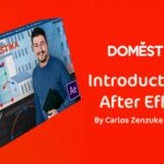 DOMESTIKA Introduction to After Effects 2020 By Carlos Zenzuke Albarrán