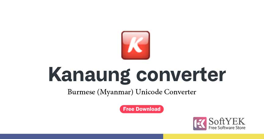 Kanaung converter free download, Myanmar Unicoe Converter free download